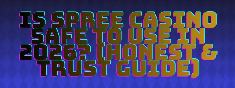 Is Spree Casino Safe to Use in 2026? (Honest & Trust Guide)