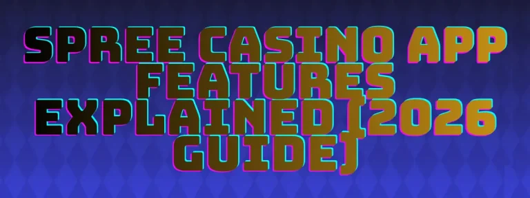 Spree Casino App Features Explained (2026 Guide)